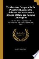 Vocabulaires Comparatifs de Plus de 60 Langues Ou Dialectes Parlés À La Côte d'Ivoire Et Dans Les Régions Limitrophes