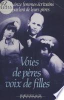 Voies de pères, voix de filles : Quinze femmes écrivains parlent de leurs pères