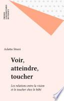 Voir, atteindre, toucher