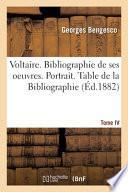 Voltaire. Bibliographie de ses oeuvres. Portrait. Table de la Bibliographie