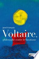 Voltaire, philosophe contre le fanatisme