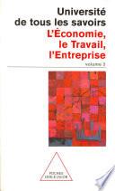 Volume 03 : L' Économie, le Travail, l'Entreprise