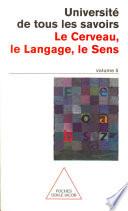 Volume 05 : Le Cerveau, le Langage, le Sens