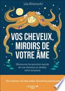 Vos cheveux, miroirs de votre âme