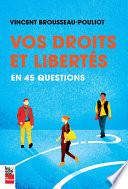 Vos droits et libertés en 45 questions