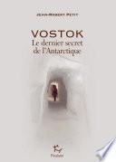 Vostok - Le dernier secret de l'Antarctique