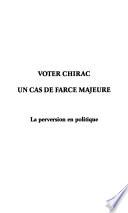 Voter Chirac, un cas de farce majeure