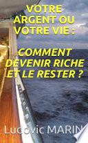 Votre argent ou votre vie : comment devenir riche et le rester ?