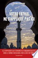 Votre fatwa ne s'applique pas ici