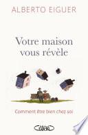 Votre maison vous révèle - comment être bien chez soi