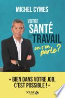 Votre santé au travail, on s'en parle ?