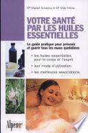 Votre santé par les huiles essentielles