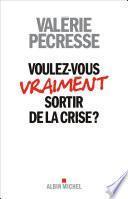 Voulez-vous sortir de la crise ?
