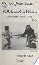 Vouloir être... Transexuelle, Femme et Mère