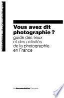 Vous avez dit photographie?