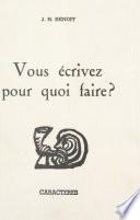 Vous écrivez pour quoi faire ?