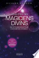 Vous êtes des magiciens divins