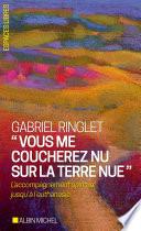 Vous me coucherez nu sur la terre nue