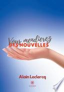 Vous mendierez des nouvelles