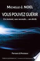Vous pouvez guérir - Un instant, une seconde... un déclic