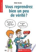 Vous reprendrez bien un peu de vérité ?