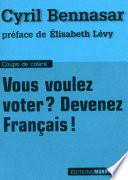 Vous voulez voter ? devenez francais !