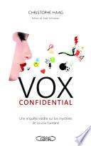 Vox confidential une enquête inédite sur les mystères de la voix humaine
