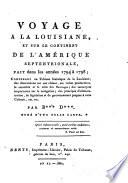 Voyage a la Louisiane, et sur le continent de l'Amérique septentrionale, fait dans les années 1794 à 1798; contenant un tableau historique de la Louisiane, des observations sur son climat, ... et de gouvernement propres à cette colonie, etc. etc. Par B*** D***. Orné d'une belle carte