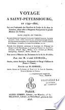 Voyage à Saint-Pétersbourg en 1799-1800,... dans lequel on trouve : Des notes curieuses sur l'empereur Paul premier,... les moeurs de ses habitans, etc. etc. Précédé d'un itinéraire statistique et historique de Fribourg (en Brisgaw) à St.Pétersbourg,... Berlin, Dresde, etc. Pour servir à l'Histoire des évènemens de la fin du 18e siècle