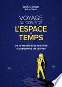 Voyage au coeur de l'espace-temps : De la théorie de la relativité aux mystères du cosmos.
