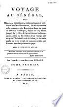 Voyage au Sénégal, ou Mémoires historiques, philosophiques et politiques sur les découvertes, les établissemens et le commerce des des Européens dans les mers de l'Océan atlantique, depuis le Cap-Blanc jusqu'à la rivière de Serre-Lionne inclusivement ; suivis de la relation d'un voyage par terre de l'île Saint-Louis à Galam, et du texte arabe de trois traités de commerce faits par l'auteur avec les prince du pays. Avec figures et atlas