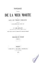 Voyage autour de la mer morte, et dans le terres bibliques execute de Decembre 1850 a Avril 1851 ; Publie sous les auspices du ministere de l'Instruction publique