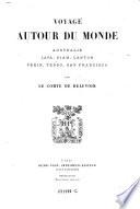 Voyage autour du monde. Australie, Java, Siam, Canton, Pekin, Yeddo, San Francisco par le Comte de Beauvoir