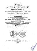 Voyage autour du monde, entrepris par ordre du Roi, sous le Ministère et conformément aux instructions de S. Exc. M. le vicomte du Bouchage, secrétaire d'État au Départment de la Marine, exécuté sur les corvettes de S. M. l'Uranie et la Physicienne, pendant les années 1817, 1818, 1819 et 1820...