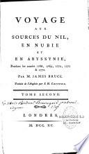 Voyage aux sources du Nil, en Nubie, et en Abyssinie en 1768, 1769, 1770, 1771 & 1772. Par M. James Bruce. Traduit de l'anglois par J. H. Castera,...