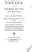 Voyage aux sources du Nil, en Nubie et en Abyssynie, pendant les années 1768, 1769, 1770, 1771 & 1772. Par M. James Bruce. Traduit de l'anglois par J.H. Castera