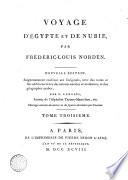 Voyage d'Égypte et de Nubie, par Frédéric-Louis Norden. Nouvelle édition, soigneusement conférée sur l'originale ... par L. Langlès, ... Tome premiere (-troisieme!._- Nouvelle edition ..