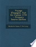 Voyage D'Espagne, Fait en L'Annee 1755 - Primary Source Edition