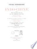 Voyage d'exploration en Indo-Chine effectué pendant les annés 1866, 1867 et 1868 par une Commission française présidée par m. le capitaine de frégate Doudart de Lagrée et publié par les ordre du Ministere de la marine sous la direction de m. le lieutenant de vaisseu Francis Garnier, avec le concours de m. Delaporte ... et de mm. Joubert et Thorel