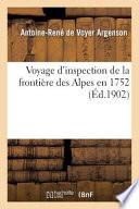Voyage D'Inspection de La Frontiere Des Alpes En 1752