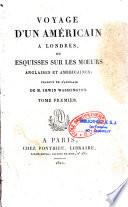 Voyage d'un Américain à Londres, ou esquisses sur les moeurs anglaises et américaines