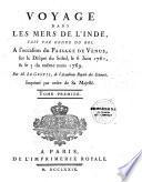 Voyage dans les mers de l'Inde, fait par ordre du roi, à l'occasion du passage de Vénus, sur le disque du Soleil, le 6 juin 1761, & le 3 du même mois 1769. Par M. Le Gentil,... Imprimé par ordre de sa majesté