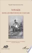 Voyage dans les provinces du Caucase