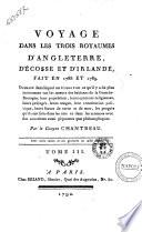 Voyage dans les trois royaumes d'Angleterre, d'Ecosse et d'Irlande, fait en 1788 et 1789 ... Par le citoyen Chantreau. Tome premier [-3.]