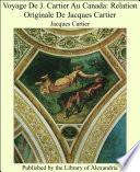 Voyage De J. Cartier Au Canada: Relation Originale De Jacques Cartier