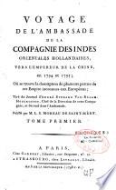 Voyage de l'ambassade de la Compagnie des Indes Orientales Hollandaises, vers l'empereur de la Chine en 1794 et 1795 ; où se trouve la description de plusieurs parties de cet Empire inconnues aux européens ; tiré du journal d'André Everard van Braam Houckgeest,... Publié par M. L. E. Moreau de Saint-Méry