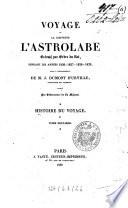 Voyage de la corvette l'Astrolabe, exécuté par Ordre du Roi, pendant les annés 1826 - 1827 - 1828 - 1829, sous le commandement de M. J. Dumont D'Urville, capitaine de Vaisseau