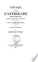 Voyage de la corvette l'Astrolabe ... pendant les années 1826-1829, sous le commandement de J. Dumont d'Urville. Histoire du voyage [by J. Dumont d'Urville]. 5 tom. [and] Atlas historique. 2 tom