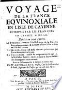 Voyage de la France équinoxiale en l'isle de Cayenne entrepris par les François en l'année M. DC. LII... par Me Antoine Biet,...