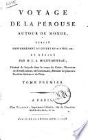 Voyage de la Perouse autour du monde, publie conformement au decret du 22 avril 1791, et redige par M.L.A. Milet-Mureau ..